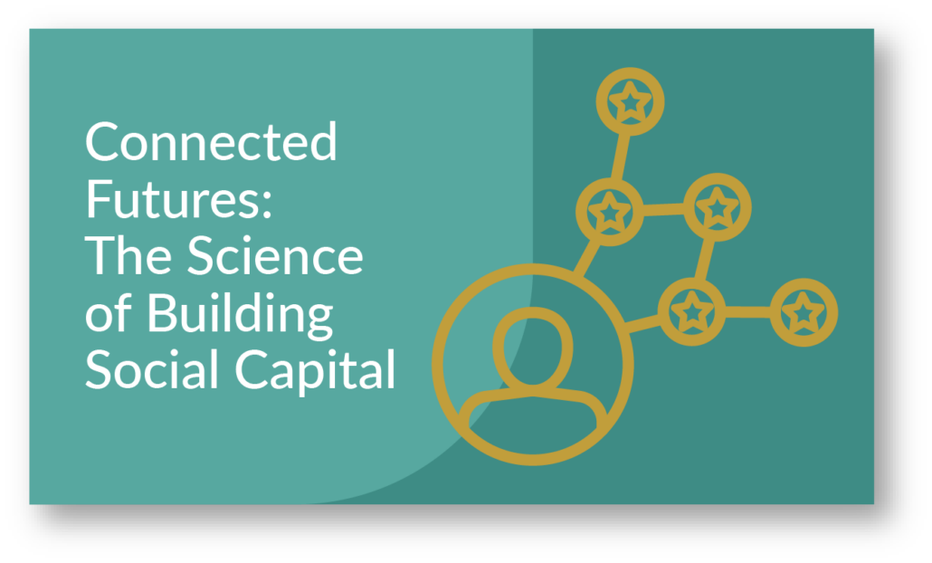 Connected Futures: The Science of Building Social Capital for College Students