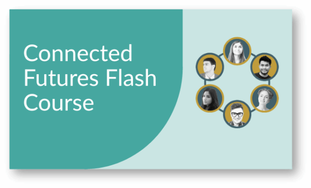 Connected Futures Flash Course